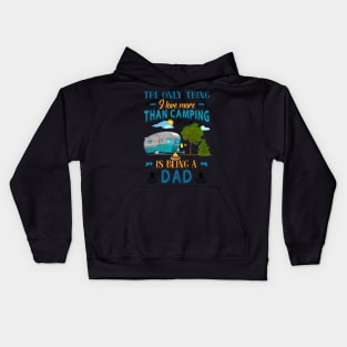 Thing I Love More Than Camping Is Being Dad Kids Hoodie